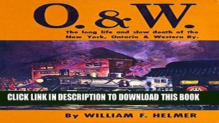 [New] O and W: The Long Life and Slow Death of the New York, Ontario   Western Railway Exclusive