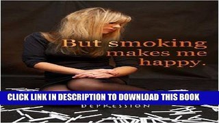 [PDF] But Smoking Makes Me Happy: The Link Between Nicotine and Depression (Tobacco: The Deadly