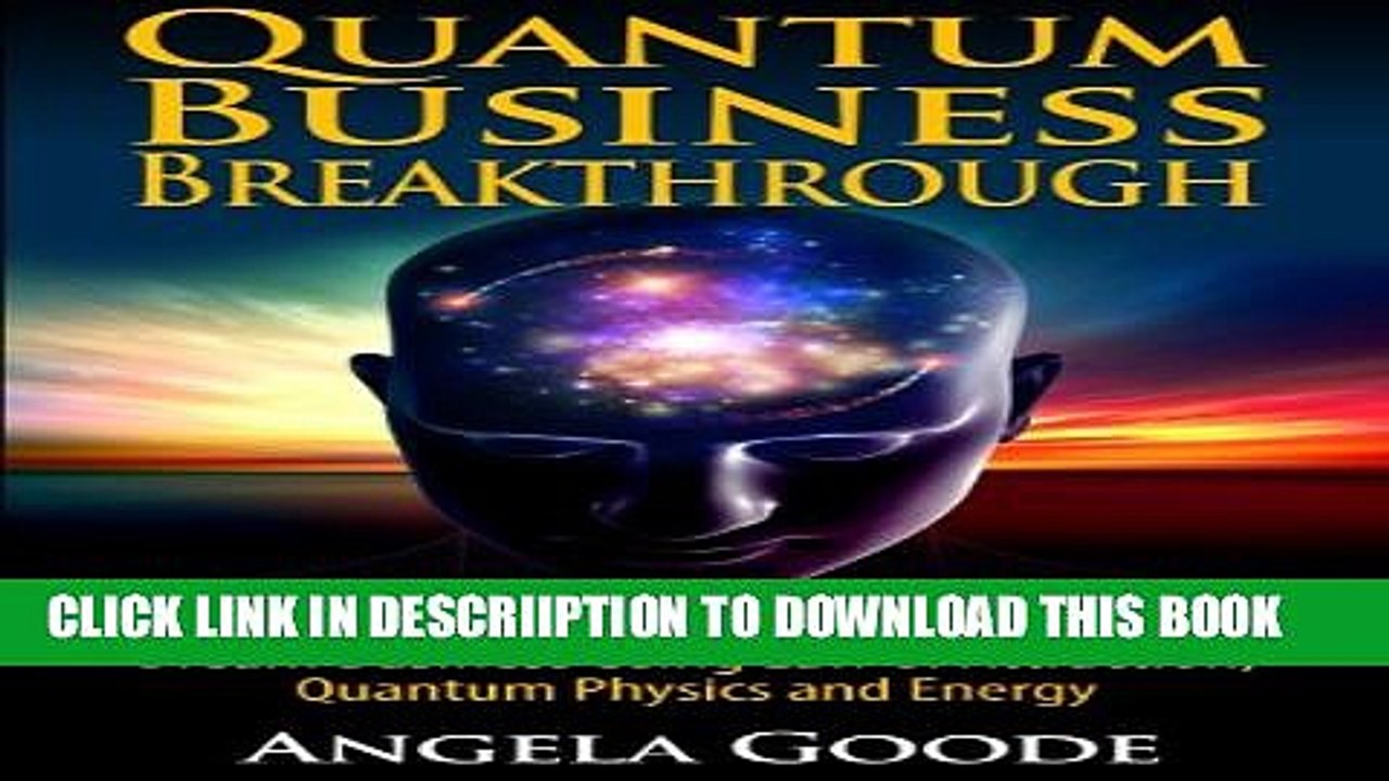 [PDF] Quantum Business Breakthrough: 5 Steps to Envision, Manifest and Grow your Dream Business