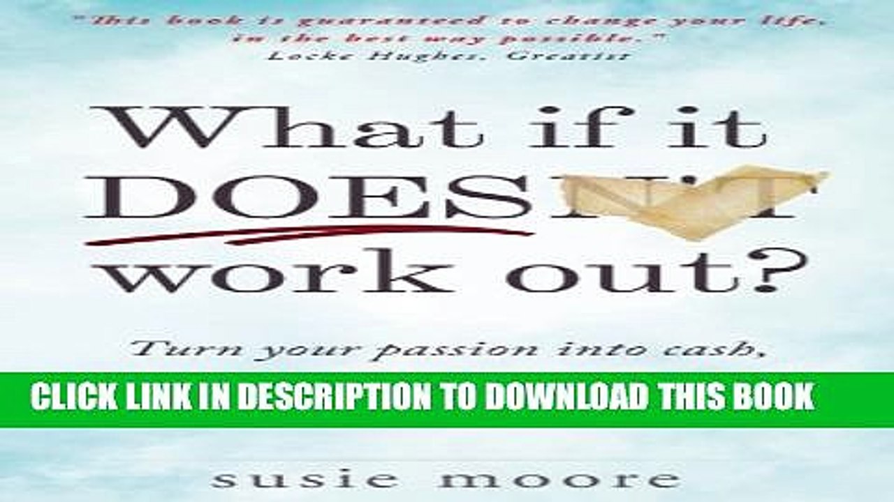 [PDF] What If It Does Work Out?: Turn your passion into cash, make an impact in the world and live