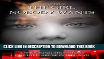 [PDF] The Girl Nobody Wants: A Shocking True Story of Child Abuse in Ireland Popular Online