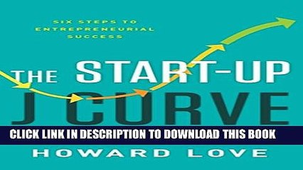 [PDF] The Start-Up J Curve: The Six Steps to Entrepreneurial Success Popular Online