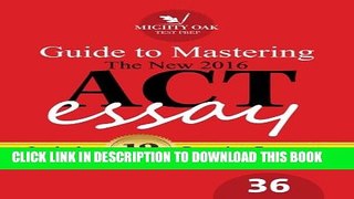 New Book Mighty Oak Guide to Mastering the 2016 ACT Essay: For the new (2016-) 36-point ACT essay
