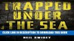 [PDF] Trapped Under the Sea: One Engineering Marvel, Five Men, and a Disaster Ten Miles Into the