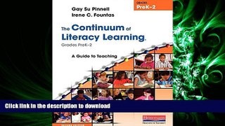 EBOOK ONLINE The Continuum of Literacy Learning, Grades PreK-2, Second Edition: A Guide to