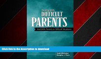 READ THE NEW BOOK Dealing With Difficult Parents And With Parents in Difficult Situations READ PDF