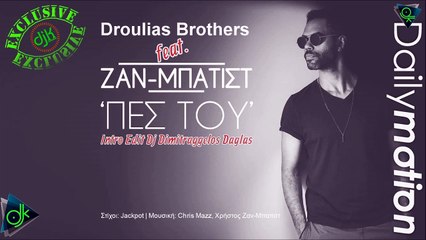 Droulias Brothers Feat. Zan Batist - Πες Του (Intro Edit Dj Dimitraggelos Daglas)