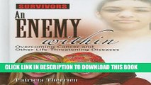 [PDF] An Enemy Within: Overcoming Cancer and Other Life-Threatening Diseases (Survivors: Ordinary