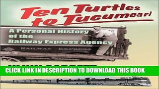 [PDF] Ten Turtles to Tucumcari: A Personal History of the Railway Express Agency Full Collection