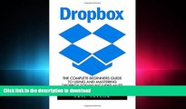 READ THE NEW BOOK Dropbox: The Complete Beginners Guide To Using And Mastering Dropbox Today!