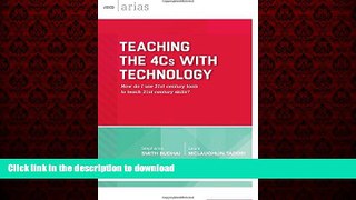 READ THE NEW BOOK Teaching the 4Cs with Technology: How do I use 21st century tools to teach 21st