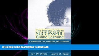 READ THE NEW BOOK The Student Guide to Successful Online Learning: A Handbook of Tips, Strategies,