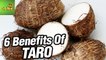 6 Amazing Benefits Of Taro | Care Tv