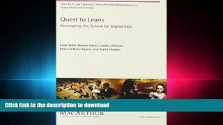 FAVORIT BOOK Quest to Learn: Developing the School for Digital Kids (The John D. and Catherine T.