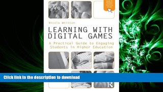 READ THE NEW BOOK Learning with Digital Games: A Practical Guide to Engaging Students in Higher