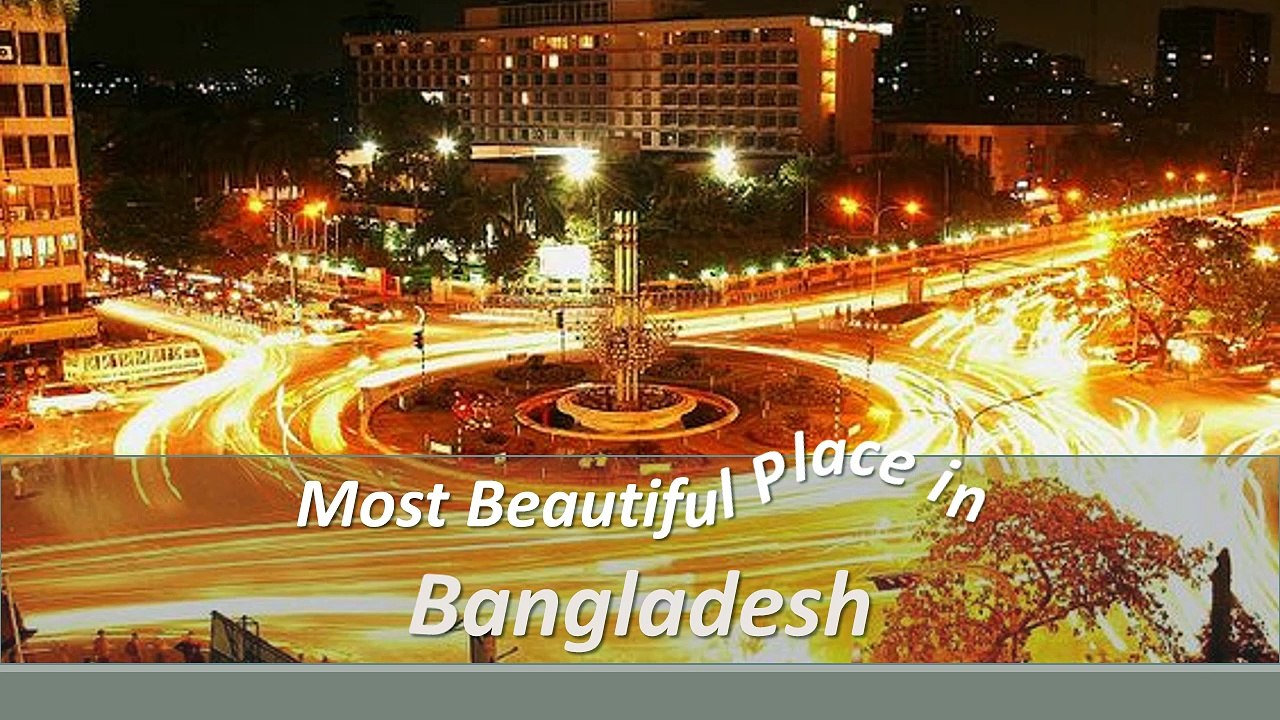 Most Beautiful and Amzing Places in Bangladesh