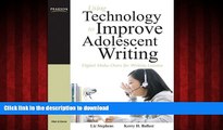 READ ONLINE Using Technology to Improve Adolescent Writing: Digital Make-Overs for Writing Lessons