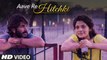 Aave Re Hitchki HD Video Song Mirzya 2016 Harshvardhan Kapoor Saiyami Kher | New Songs
