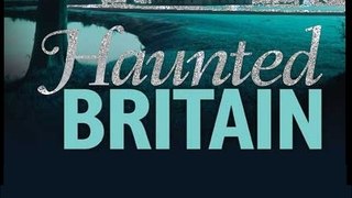 Haunted Britain Extreme Ghost Stories 2
