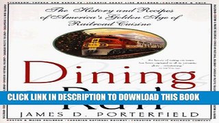 [PDF] Dining By Rail: The History and Recipes of America s Golden Age of Railroad Cuisine Full