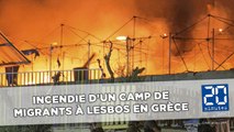 Grèce: Un camp de migrants ravagé par un gigantesque incendie