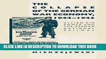 [PDF] The Collapse of the German War Economy, 1944-1945: Allied Air Power and the German National