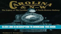 [PDF] Carolina   N-W: The Legacy of the Carolina   North-Western Railway Full Colection