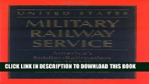 [PDF] United States Military Railway Service: America s Soldier-Railroaders in WWII Popular