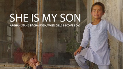 She is My Son: Afghanistan's Bacha Posh, When Girls Become Boys