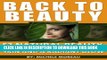 [PDF] Back To Beauty: 57 Natural Beauty Recipes For Flawless Skin And A Radiant Glow (Natural Home