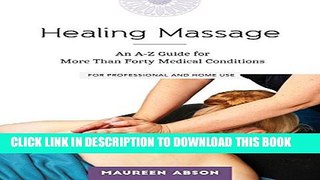 [PDF] Healing Massage: An A-Z Guide for More than Forty Medical Conditions: For Professional and