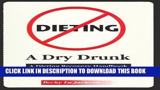 [PDF] Dieting: A Dry Drunk : A Dieting Recovery Handbook Popular Online