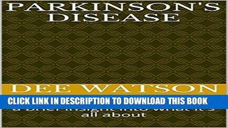 [PDF] Parkinson s Disease: a brief insight into what it s all about (A Smattering Of Book 1) Full