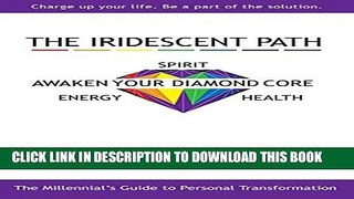 [PDF] The Iridescent Path: Awaken Your Diamond Core Energy, Spirit, and Health Popular Online