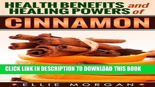 [PDF] Cinnamon: Health Benefits and Healing Powers of Cinnamon (Natures Natural Miracle Healers