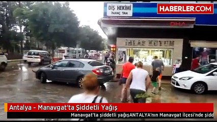 Antalya - Manavgat'ta Şiddetli Yağış