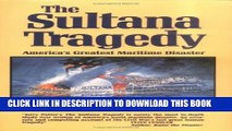 [PDF] The Sultana Tragedy: America s Greatest Maritime Disaster Popular Online