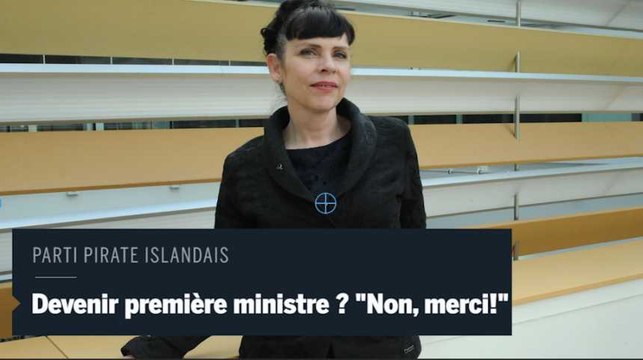 Birgitta Jonsdottir : « si je suis en position d’être première ministre, je répondrai « non, merci » »