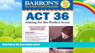 Big Deals  Barron s ACT 36, 3rd Edition: Aiming for the Perfect Score  Best Seller Books Best Seller