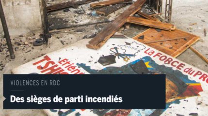RDC, 3 sièges de partis incendiés.