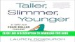 [PDF] Taller, Slimmer, Younger: 21 Days to a Foam Roller Physique Popular Online