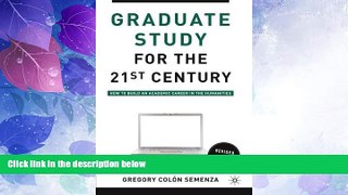 Big Deals  Graduate Study for the Twenty-First Century: How to Build an Academic Career in the