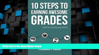 Big Deals  10 Steps to Earning Awesome Grades (While Studying Less)  Best Seller Books Best Seller
