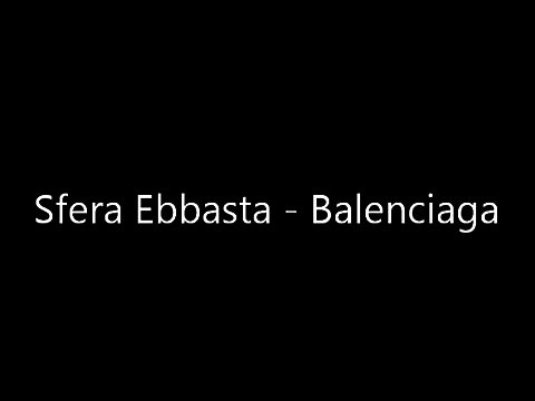 Sfera Ebbasta - Balenciaga (Testo)