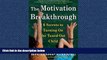 Popular Book The Motivation Breakthrough: 6 Secrets to Turning On the Tuned-Out Child