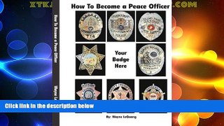 Big Deals  How to Become a Peace Officer  Free Full Read Best Seller