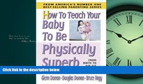 Enjoyed Read How to Teach Your Baby to Be Physically Superb (The Gentle Revolution Series)