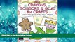 Online eBook Using Crayons Scissors   Glue for Crafts: Little Projects for Little Hands