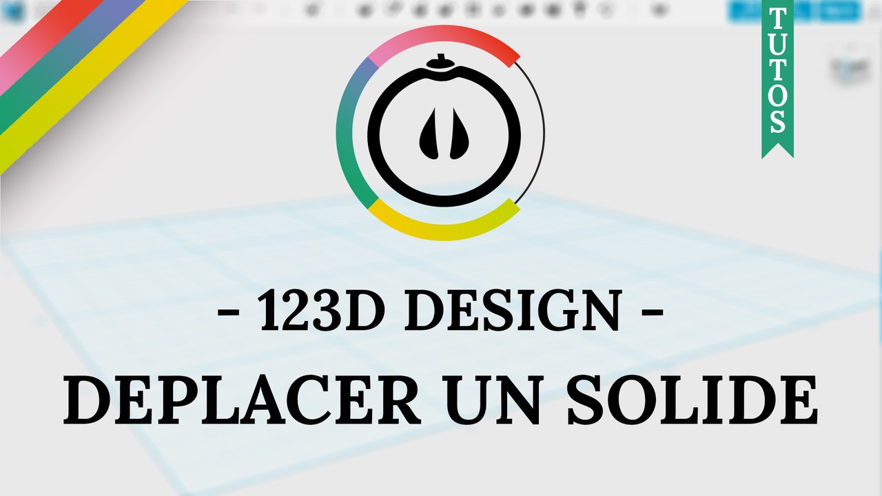[Tuto] – 123D Design – Déplacer un solide avec « MOVE : ROTATE »