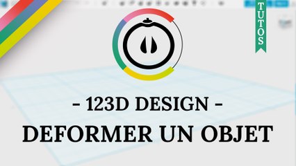 [Tuto] – 123D Design – Déformer un objet avec l'outil « TWEAK »